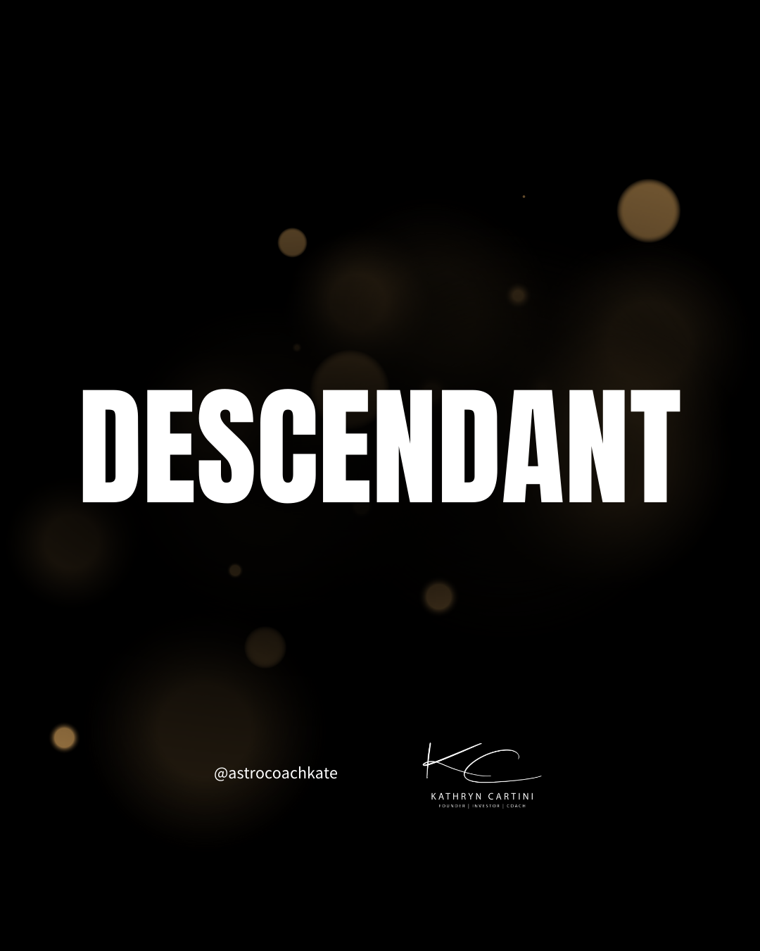 Descendent - Cosmic Plus Ones - Astro Coach Kate